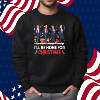 I'll Be Home For Christmas Santa Funny Trump Shirt