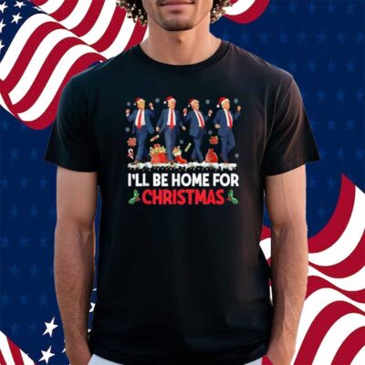 I'll Be Home For Christmas Santa Funny Trump Shirt