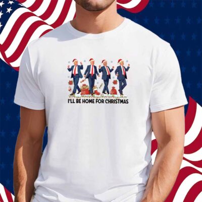I'll Be Home For Christmas Trump T-Shirt