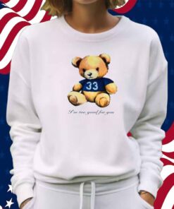 I'm Too Good For You Bear Shirt