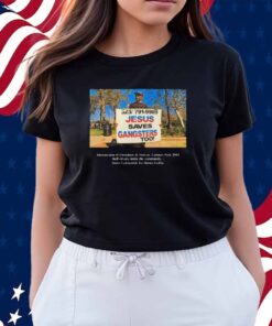 Jesus Saves Gangsters Too Intersection Of Crenshaw & Vernon Leimert Park 2003 Shirt