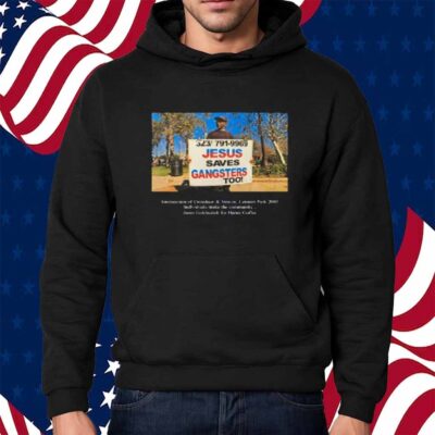 Jesus Saves Gangsters Too Intersection Of Crenshaw & Vernon Leimert Park 2003 Shirt