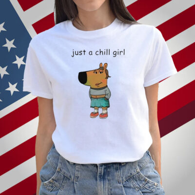 Just A Chill Girl Chill Guy Shirt