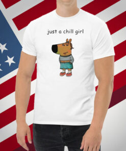 Just A Chill Girl Chill Guy Shirt