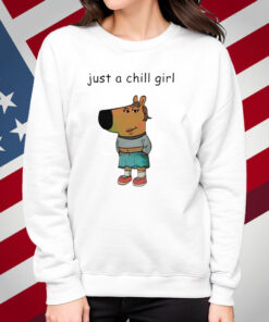 Just A Chill Girl Chill Guy Shirt