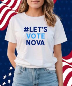 Let Vote Nova T-Shirt