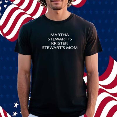 Limited Zach Silberberg Wearing Martha Stewart Is Kristen Stewart's Mom Shirt