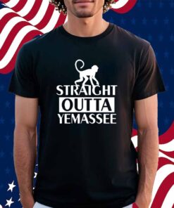 Monkey Straight Outta Yemassee Shirt