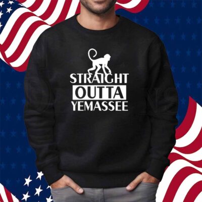 Monkey Straight Outta Yemassee Shirt