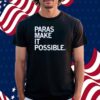 PARAS MAKE IT POSSIBLE T-SHIRT