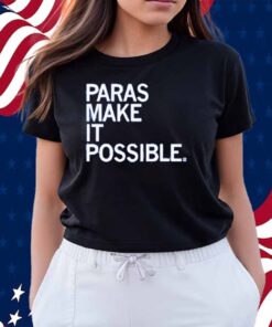 PARAS MAKE IT POSSIBLE T-SHIRT