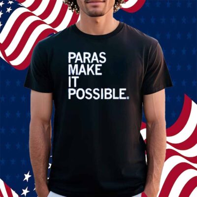 PARAS MAKE IT POSSIBLE T-SHIRT