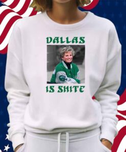 Phillygoat Store Dallas Is Shite Shirt