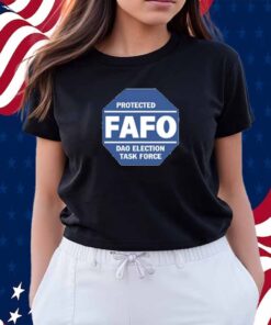 Protected Fafo Dao Election Task Force T-Shirt