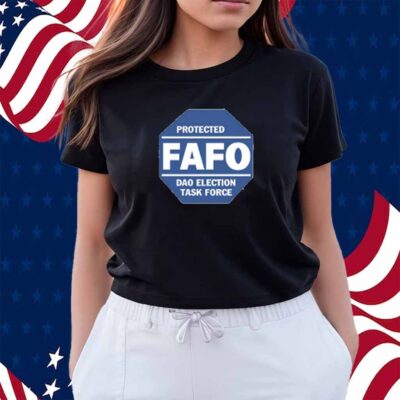 Protected Fafo Dao Election Task Force T-Shirt