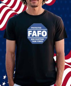 Protected Fafo Dao Election Task Force T-Shirt
