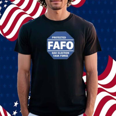Protected Fafo Dao Election Task Force T-Shirt