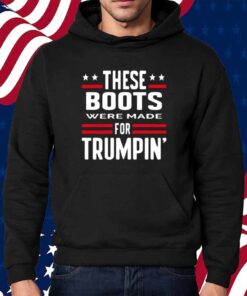 Rattletrap 1776 These Boots Were Made For Trumpin' Shirt