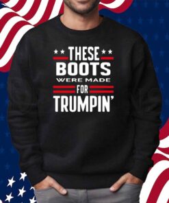 Rattletrap 1776 These Boots Were Made For Trumpin' Shirt