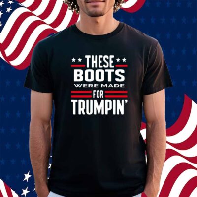 Rattletrap 1776 These Boots Were Made For Trumpin' Shirt