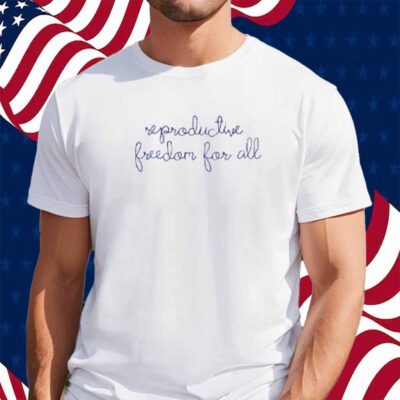 Reproductive Freedom For All T-Shirt
