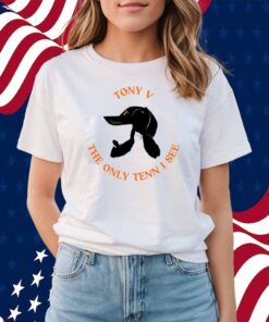 Tony V The Only Tenn I See T-Shirt