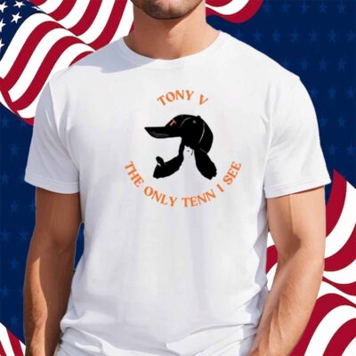 Tony V The Only Tenn I See T-Shirt
