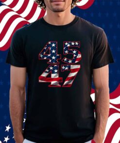 Trump 2024 President 45 and 47 American Flag Shirt