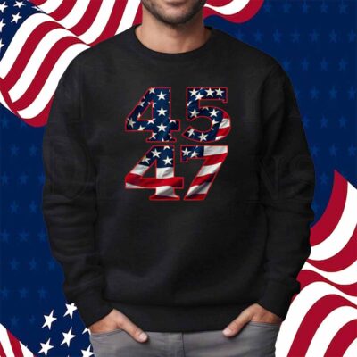 Trump 2024 President 45 and 47 American Flag Shirt