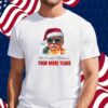 Trump President All I Want For Christmas Is Four Mor Years T-Shirt