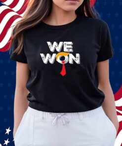 Trump We Won T-Shirt