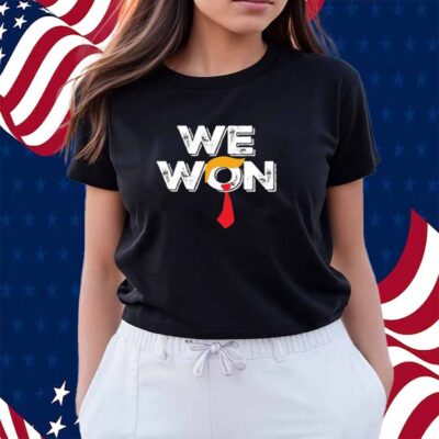 Trump We Won T-Shirt