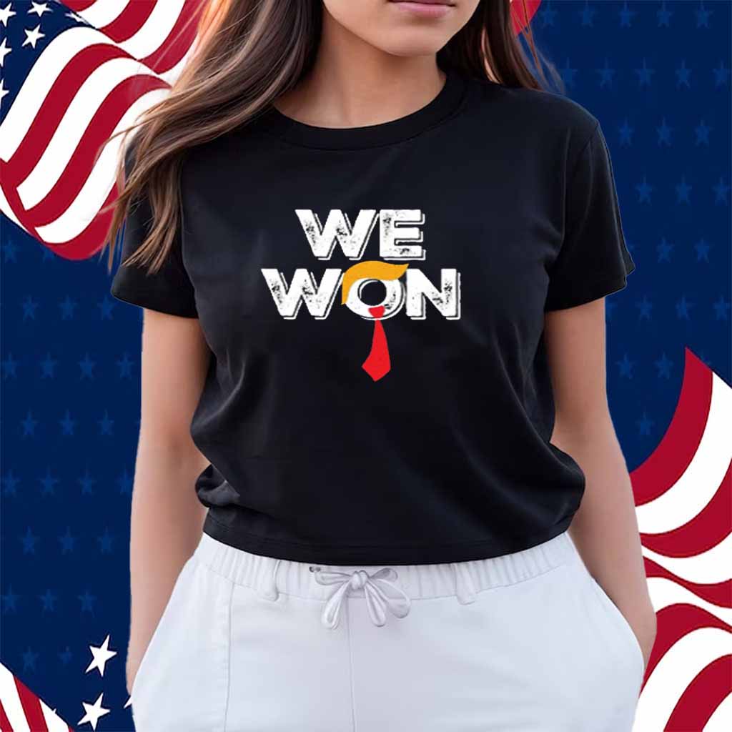 Trump We Won T-Shirt
