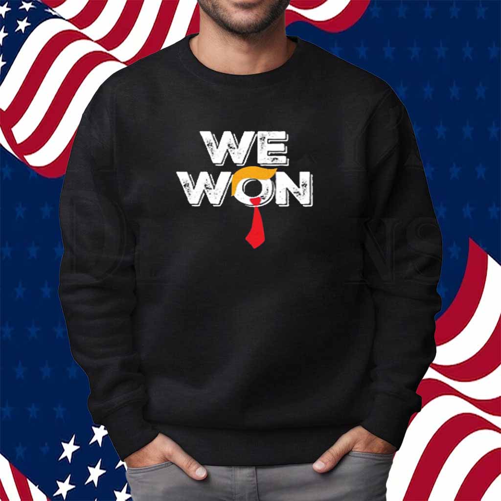 Trump We Won T-Shirt