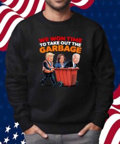 Trump Won 2024 Elections Tees We WonTime To Take Out Garbage Shirt