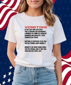 Vomiting Is The Last True Zen State That A Person Can Experience Shirt