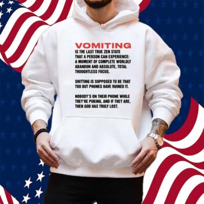 Vomiting Is The Last True Zen State That A Person Can Experience Shirt