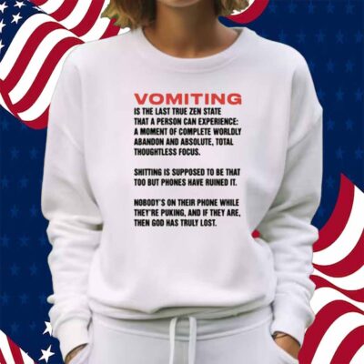 Vomiting Is The Last True Zen State That A Person Can Experience Shirt