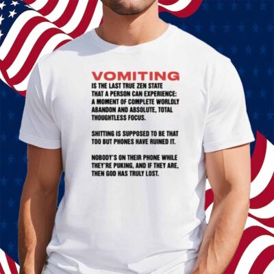 Vomiting Is The Last True Zen State That A Person Can Experience Shirt