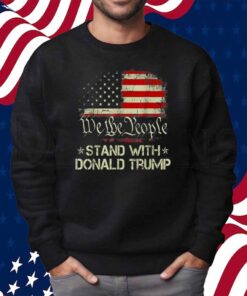 We The People Stand With Donald Trump 2024 T-Shirt