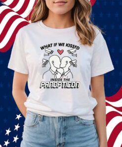 What If We Kissed Inside The Panopticon T-Shirt