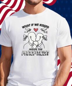 What If We Kissed Inside The Panopticon T-Shirt