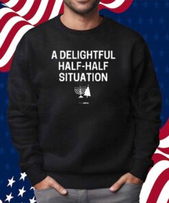 A Delightful Half-Half Situation Shirt