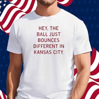 BALL BOUNCES DIFFERENT IN KC SHIRT