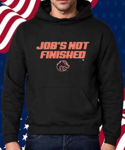 BOISE STATE JOB'S NOT FINISHED SHIRT
