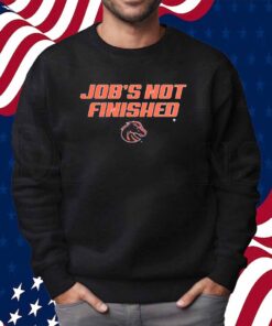 BOISE STATE JOB'S NOT FINISHED SHIRT