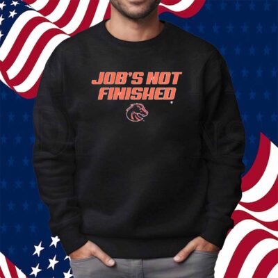 BOISE STATE JOB'S NOT FINISHED SHIRT