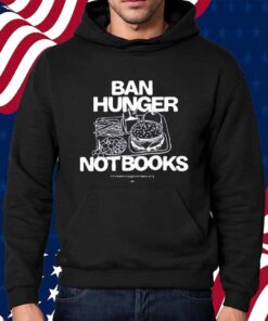 Ban Hunger Not Books Shirt