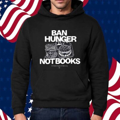 Ban Hunger Not Books Shirt