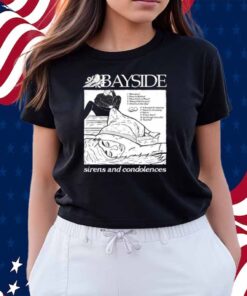 Bayside Store Sirens And Condolences Shirt